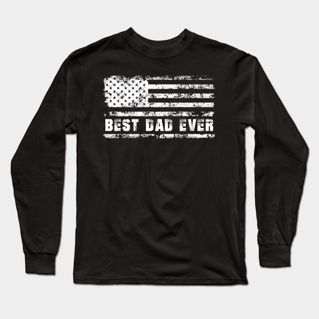 Best Dad Ever With US American Flag Gifts For Men Fathers Day Long Sleeve T-Shirt by tearbytea